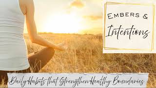 Daily Habits that Strengthen Healthy Boundaries - Aug 10