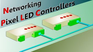 How To Network Pixel LED Controllers