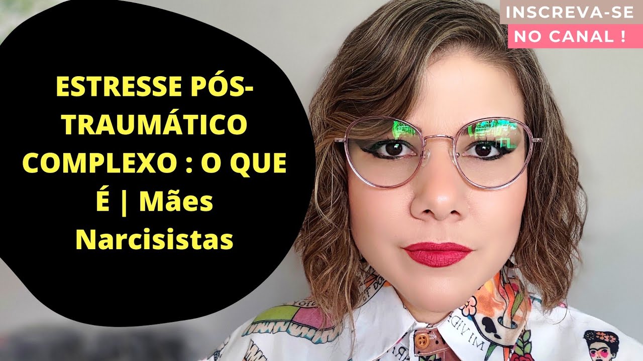 #01 | ESTRESSE PÓS-TRAUMÁTICO COMPLEXO : O QUE É | Mães Narcisistas