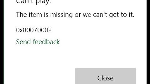 How to fix 0x80070002  while playing media files or Path error / item is missing