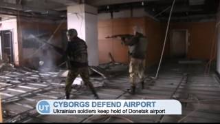 Cyborgs Defend Donetsk Airport: Ukrainian troops hold airport despite repeated Kremlin attacks