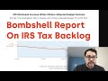 Bombshell Report on IRS Tax Backlog