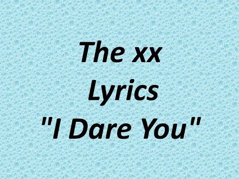 The xx - I Dare You Lyrics video