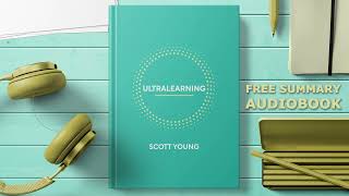 Ultralearning by Scott Young: How to Master Any Skill in Record Time (Full Summary)