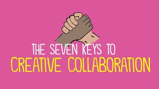 The 7 Keys to Creative Collaboration