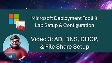 MDT Lab Setup - Video 3: AD, DNS, DHCP, & File Share Setup