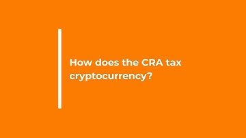 How Does the CRA Tax Cryptocurrency?
