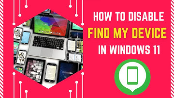 How to Disable Find My Device Option in Windows 11
