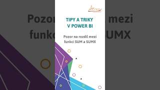 Power BI - Rozdíl mezi funkcí SUM a SUMX