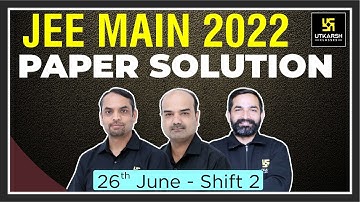 JEE Main Question paper Solution | Shift -2 | 26 June 2022 | Utkarsh NEET JEE