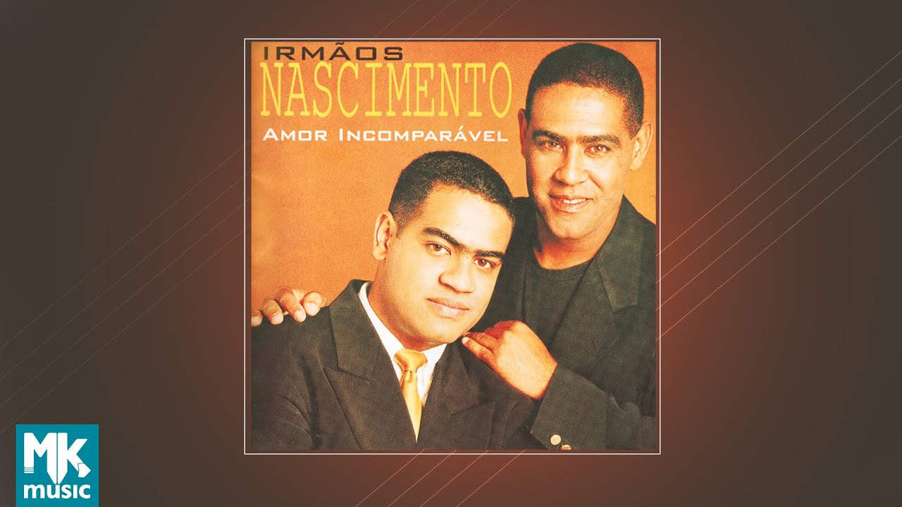 💿 Irmãos Nascimento - Amor Incomparável (CD COMPLETO)