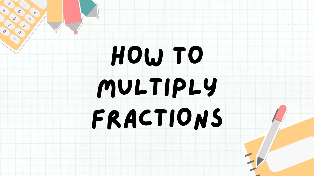 How to Multiply Fractions | Math Lesson - YouTube