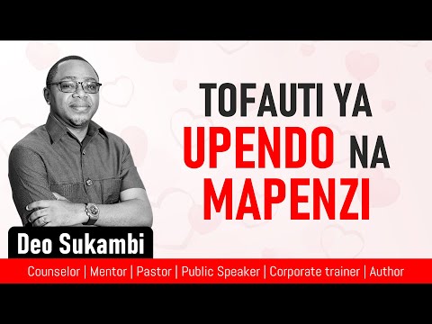 TOFAUTI YA UPENDO NA MAPENZI DEO SUKAMBI