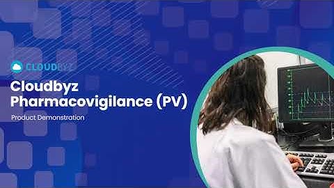 Cloudbyz Pharmacovigilance Demo | Streamlined Case Intake | Medical Review | Flexible Reporting