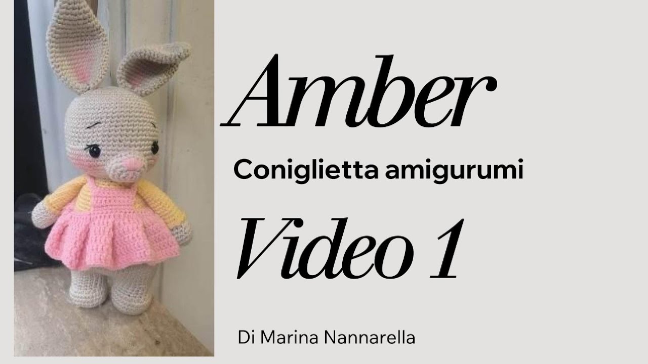 Coniglietta Amber Video 1 - coniglio amigurumi Come realizzare bambole Amigurumi all'uncinetto