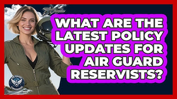 What Are The Latest Policy Updates For Air Guard Reservists? - Air Guard Commanders