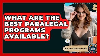 What Are The Best Paralegal Programs Available? - The College Explorer