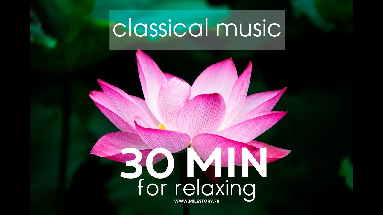 30 min of relaxing classical music for sleep, read - musique classique  relaxante pour se détendre - YouTube