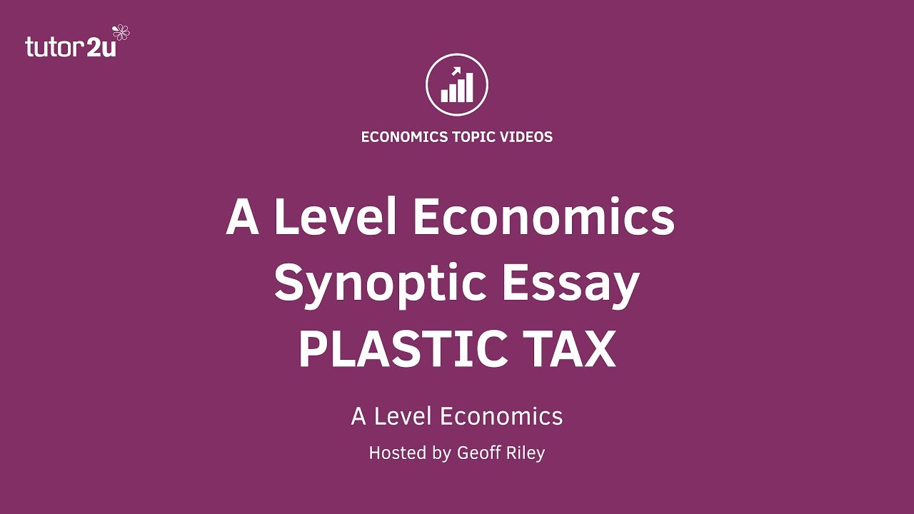 A Level Economics Synoptic Essay Guide: Plastic Tax
