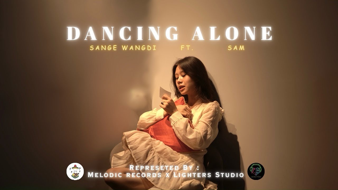 Dancing Alone I Sange Wangdi ft. SAM I Official MV