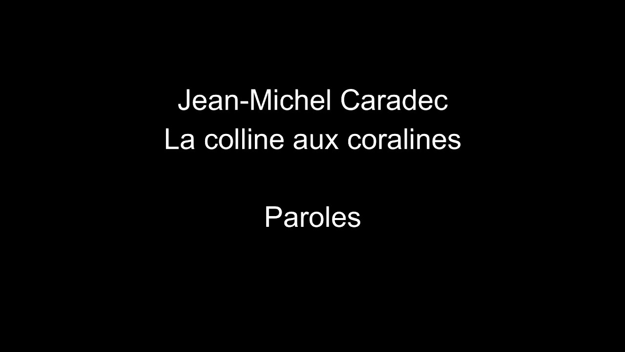 Jean Michel Caradec-La colline aux coralines-paroles - YouTube