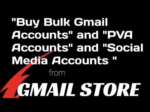 HOW TO BUY/CREATE BULK GMAIL ACCOUNTS,BULK PVA ACCOUNTS AND BULK SOCIAL MEDIA ACCOUNTS, GMAIL STORE.