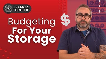 Tuesday Tech Tip - Budgeting for Your Storage