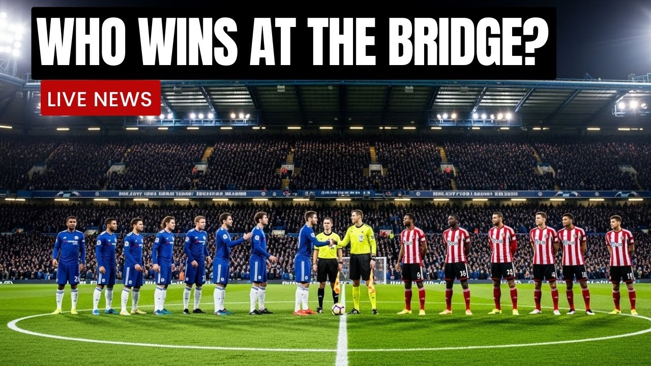 Chelsea vs Sunderland | Match Preview & Prediction | Premier League Update