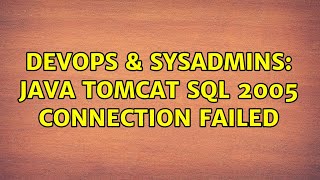 DevOps & SysAdmins: Java Tomcat SQL 2005 connection failed Profile