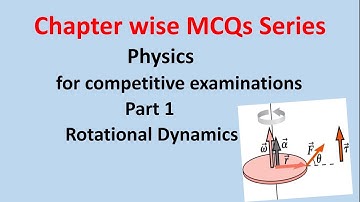 Chapterwise MCQ Series for Competative Entrance examinations Physics Part 1 [Rotational Dynamics ]