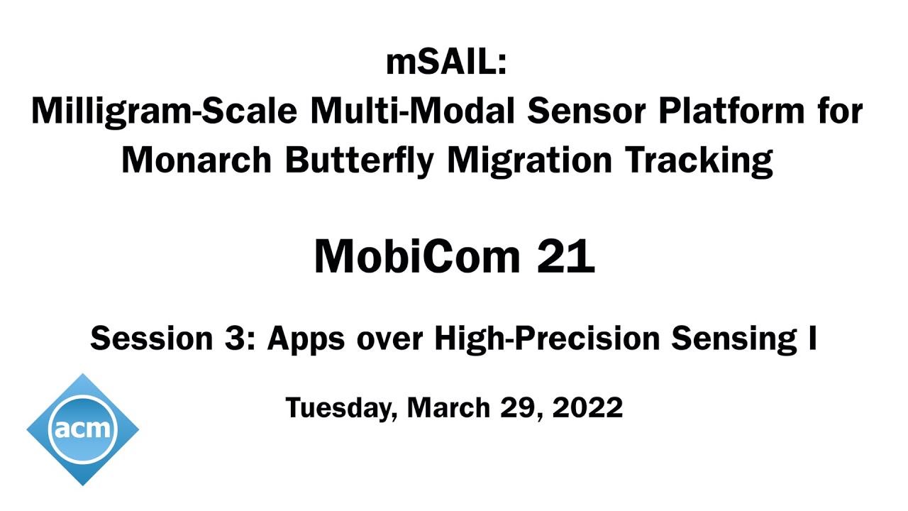 MobiCom 21 -     mSAIL: Milligram-Scale Multi-Modal Sensor Platform for Monarch Butterfly Migration
