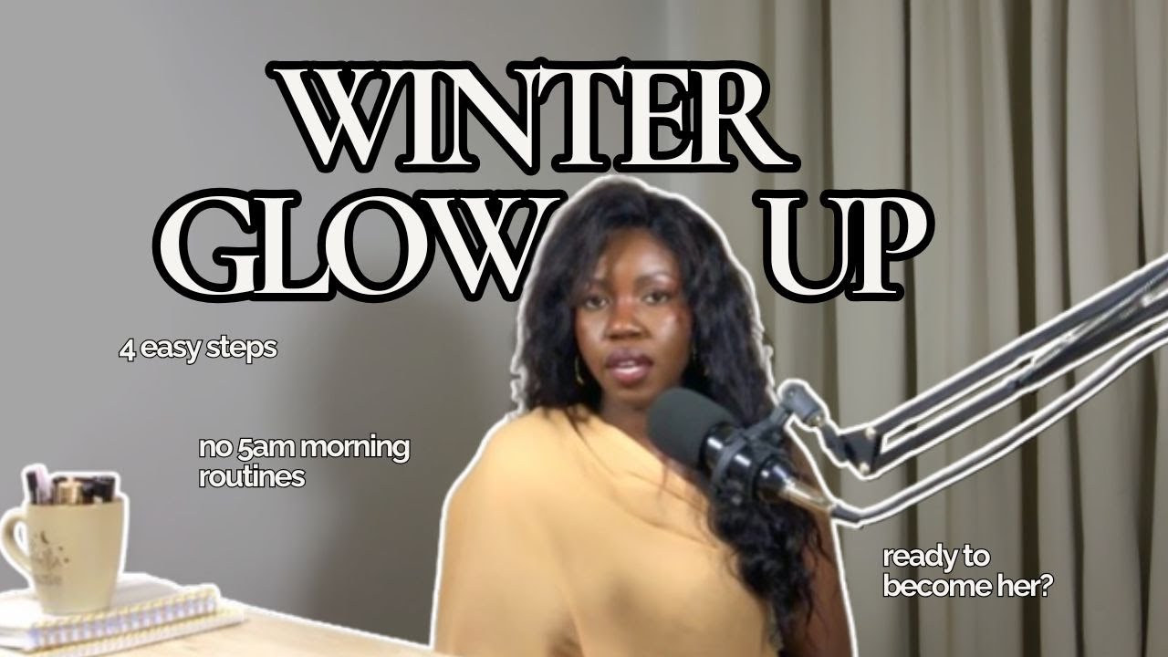 The 4 Step Winter Glow Up To Get You Ready for 2026 | HOW TO GLOW UP 2026