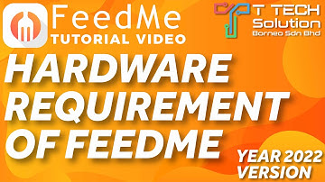 Hardware Requirement of FeedMe year 2022 version【FeedMe Tutorial Video】T Tech Solution Sabah