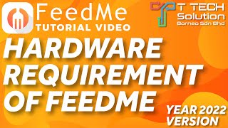 Hardware Requirement of FeedMe year 2022 version【FeedMe Tutorial Video】T Tech Solution Sabah