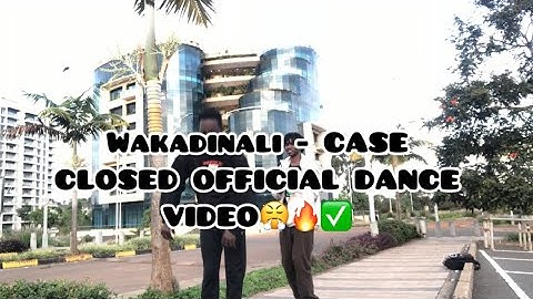 Wakadinali - Case Closed (Official Dance Video)@Demnoy