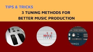 3 Tuning Methods for Better Music Production
