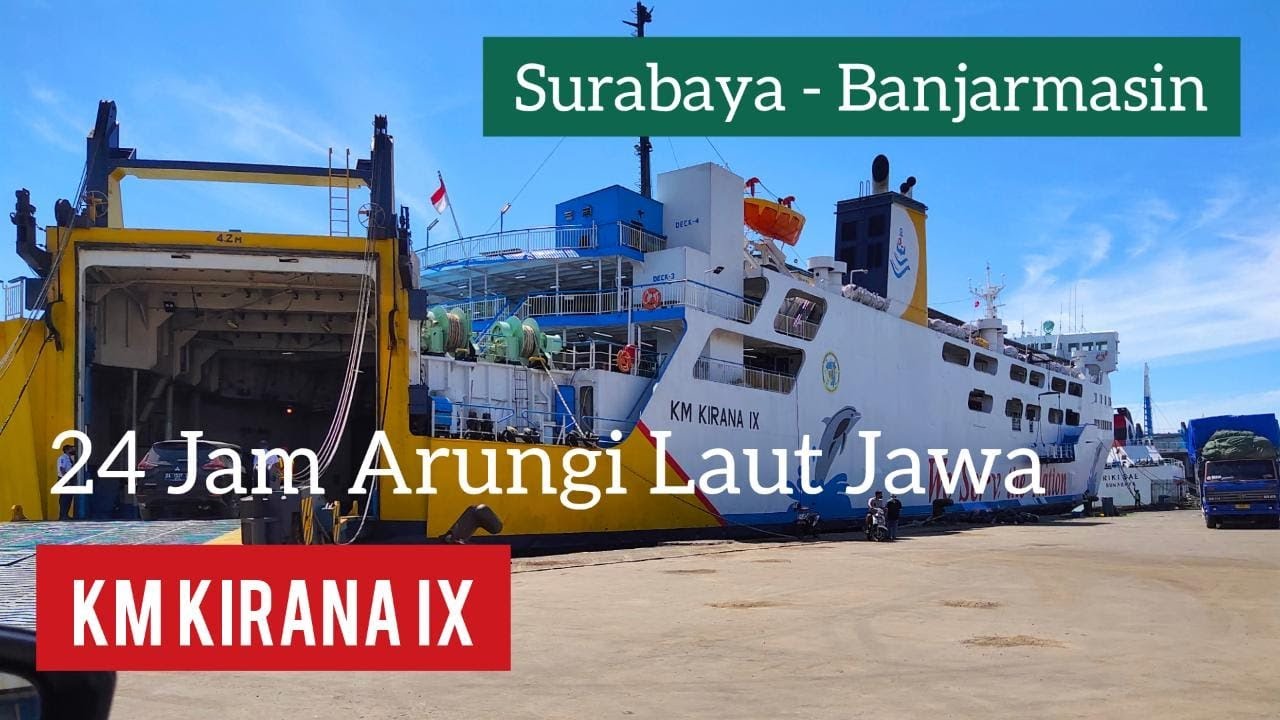 24 JAM NYEBERANG BAWA MOBIL NAIK KAPAL SURABAYA - BANJARMASIN
