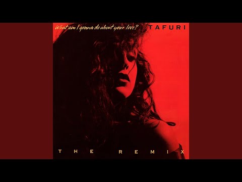 Tafuri — What Am I Gonna Do (about Your Love) ?
