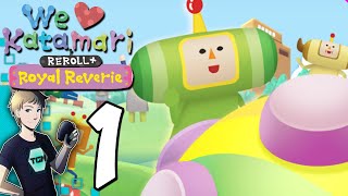 We Love Katamari REROLL + Royal Reverie - Part 1: Katamari Is AMAZING!