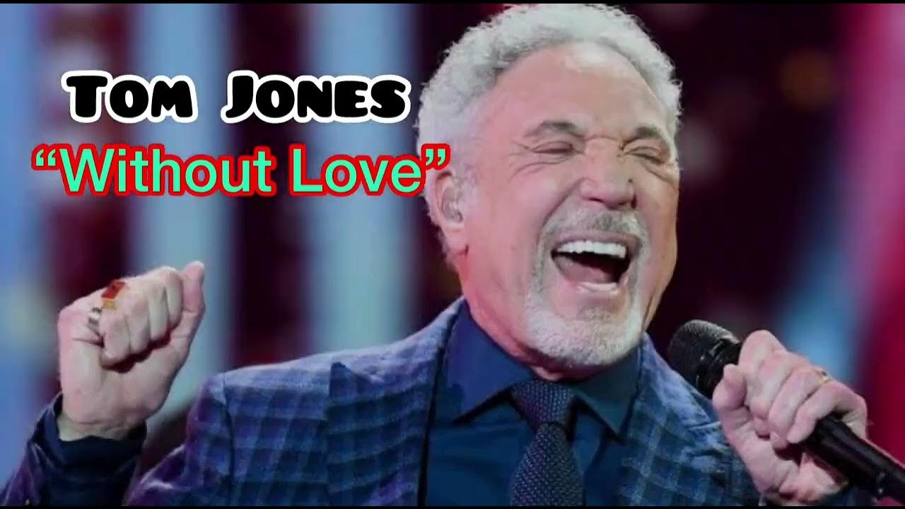 Lonely Is A Man Without Love Tom Jones WITHOUT LOVE - TOM JONES (Lyrics) - YouTube
