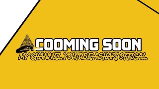 COOMING SOON MY CHANNEL YOUTUBE ASHARI OFFICAL 