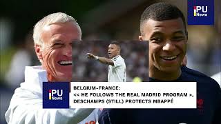 Belgium-France:  ( He follows the Real Madrid program),  Deschamps (still) protects Mbappé