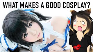 What Makes A GOOD Cosplay?