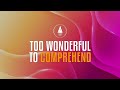 Too Wonderful To Comprehend | Worship Session At #DailyPropheticEncounter | 31-07-2023