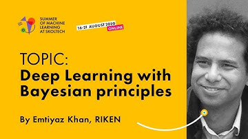 Deep Learning with Bayesian principles — EMTIYAZ KHAN