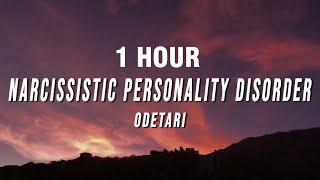 [1 HOUR] Odetari - NARCISSISTIC PERSONALITY DISORDER (Lyrics)