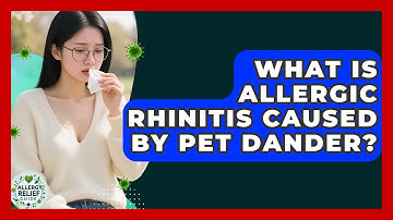 What Is Allergic Rhinitis Caused By Pet Dander? - Allergy Relief Guide