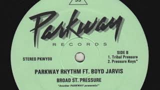 Parkway Rhythm ft. Boyd Jarvis ‎– Broad St. Pressure (Tribal Pressure)