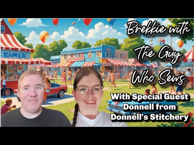 Brekkie With The Guy Who Sews and @DonnellsStitchery