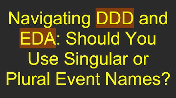 Navigating DDD and EDA: Should You Use Singular or Plural Event Names?